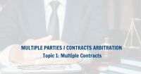 Series: Multi-Party/Multi-Contract Arbitration – Topic 1: Multiple Contracts