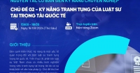 VAS CROSSOVER | 2024 CHỦ ĐỀ 2: KỸ NĂNG TRANH TỤNG CỦA LUẬT SƯ TẠI TRỌNG TÀI QUỐC TẾ